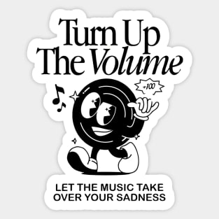 Turn up the volume let the music take over your sadness Sticker